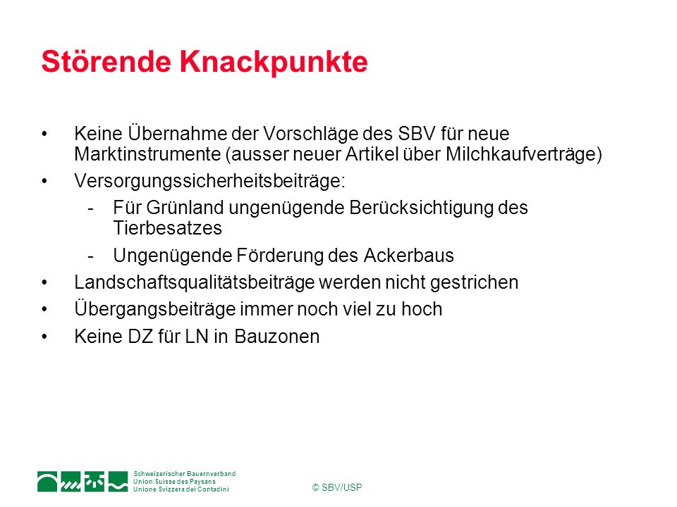 Störende Knackpunkte Keine Übernahme der Vorschläge des SBV für neue Marktinstrumente (ausser neuer Artikel über Milchkaufverträge)