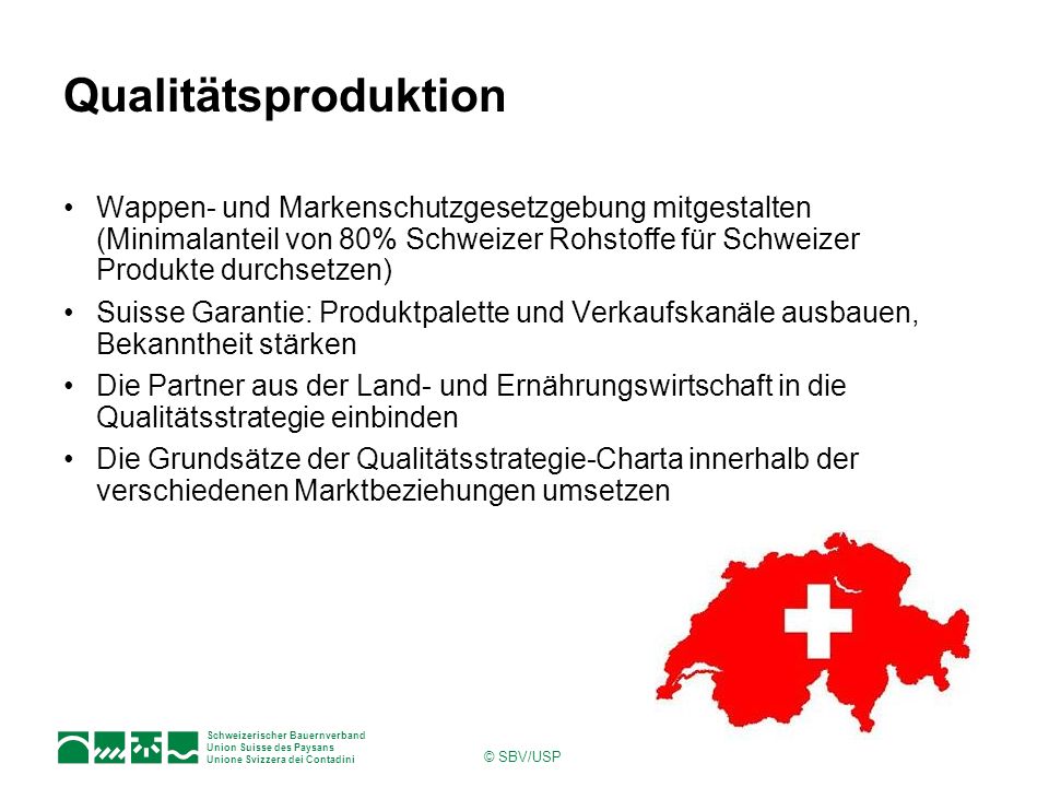 Qualitätsproduktion Wappen- und Markenschutzgesetzgebung mitgestalten (Minimalanteil von 80% Schweizer Rohstoffe für Schweizer Produkte durchsetzen)