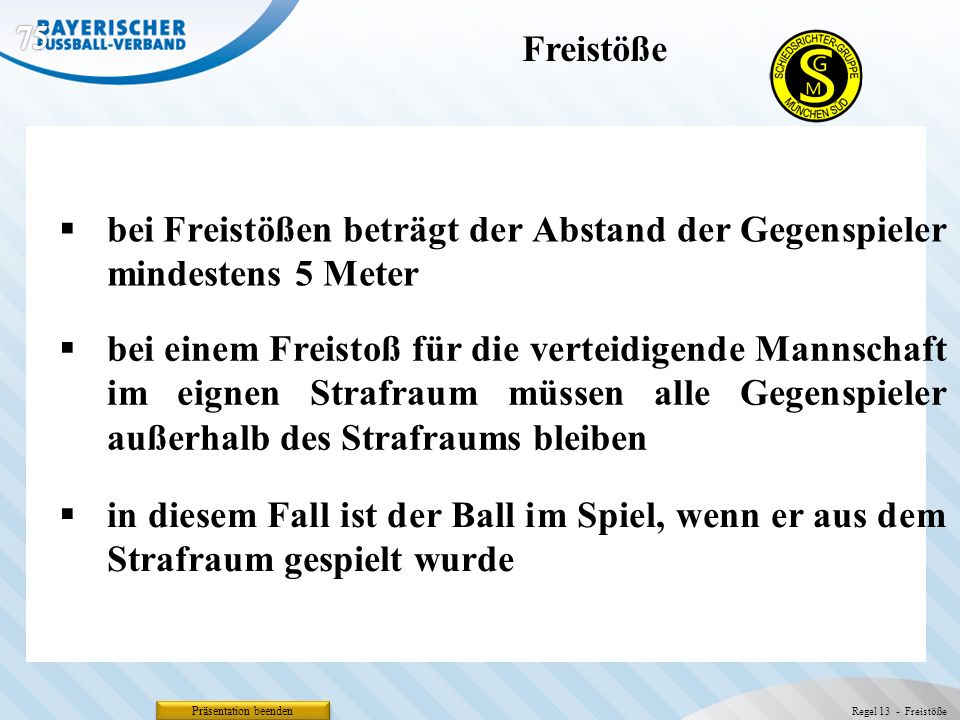bei Freistößen beträgt der Abstand der Gegenspieler mindestens 5 Meter