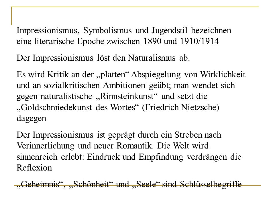 Impressionismus, Symbolismus und Jugendstil bezeichnen eine literarische Epoche zwischen 1890 und 1910/1914