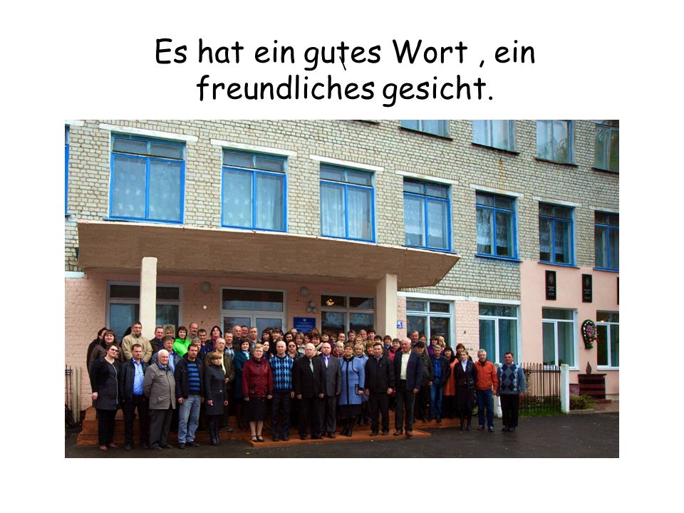 Es hat ein gutes Wort , ein freundliches gesicht.