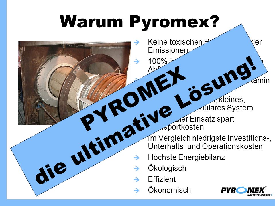 die ultimative Lösung! PYROMEX Warum Pyromex