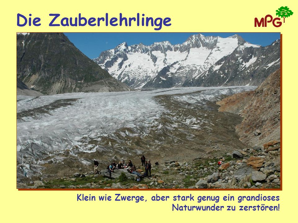 Die Zauberlehrlinge Klein wie Zwerge, aber stark genug ein grandioses Naturwunder zu zerstören!