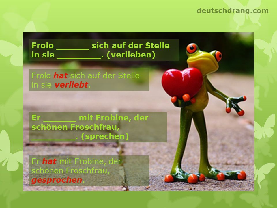 Frolo ______ sich auf der Stelle in sie ________. (verlieben)