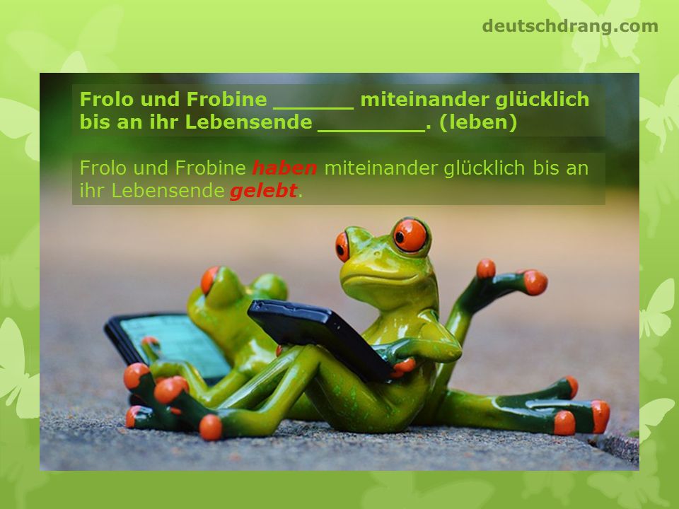 deutschdrang.com Frolo und Frobine ______ miteinander glücklich bis an ihr Lebensende ________. (leben)