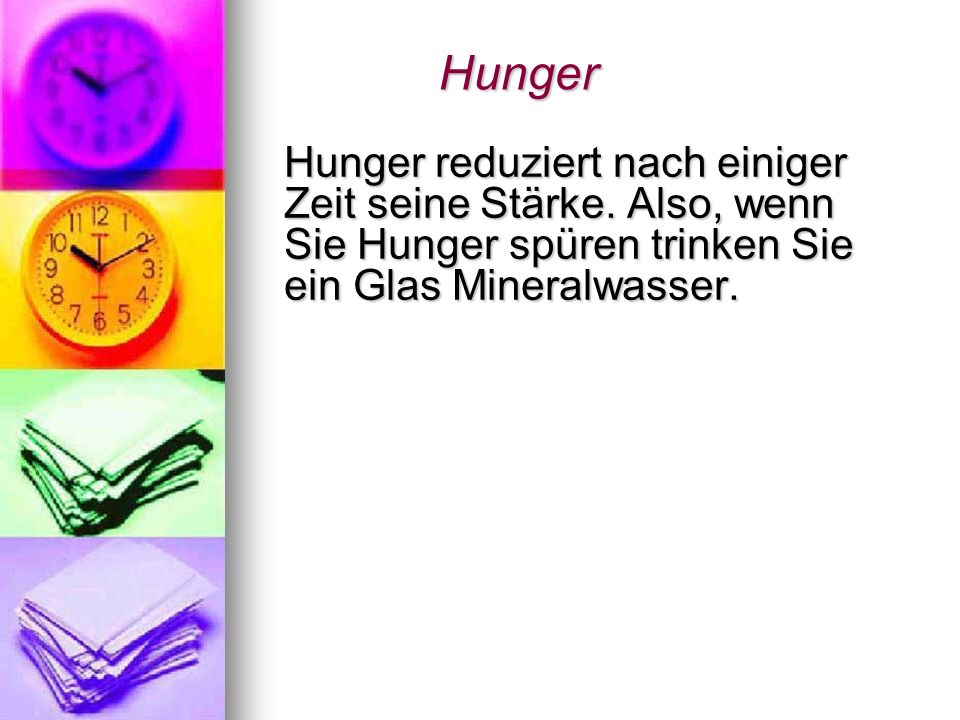 Hunger Hunger reduziert nach einiger Zeit seine Stärke.