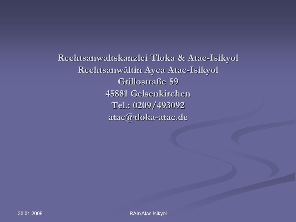 Rechtsanwaltskanzlei Tloka & Atac-Isikyol Rechtsanwältin Ayca Atac-Isikyol Grillostraße Gelsenkirchen Tel.: 0209/