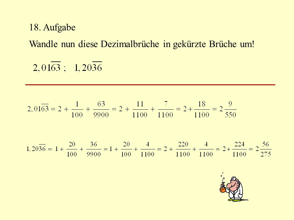 18. Aufgabe Wandle nun diese Dezimalbrüche in gekürzte Brüche um!