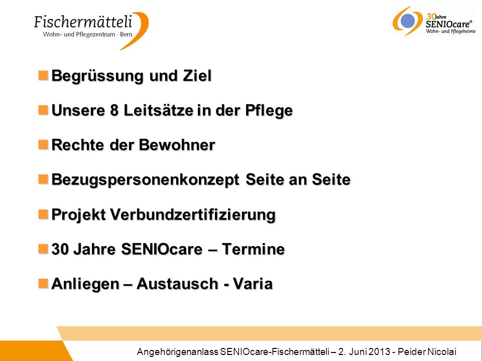 Begrüssung und Ziel Unsere 8 Leitsätze in der Pflege. Rechte der Bewohner. Bezugspersonenkonzept Seite an Seite.