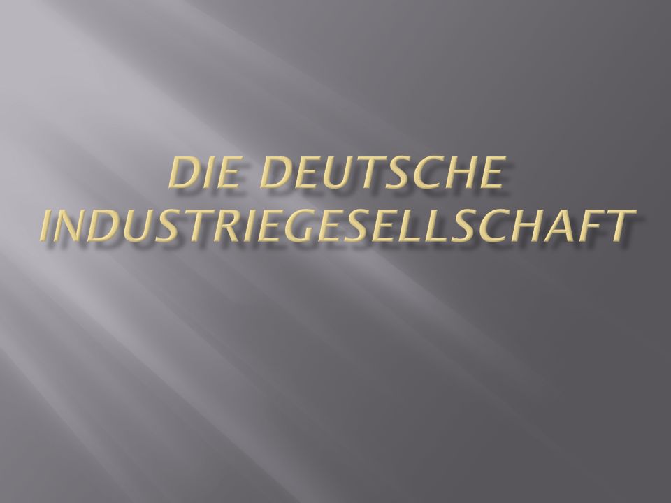 Die Deutsche industriegesellschaft