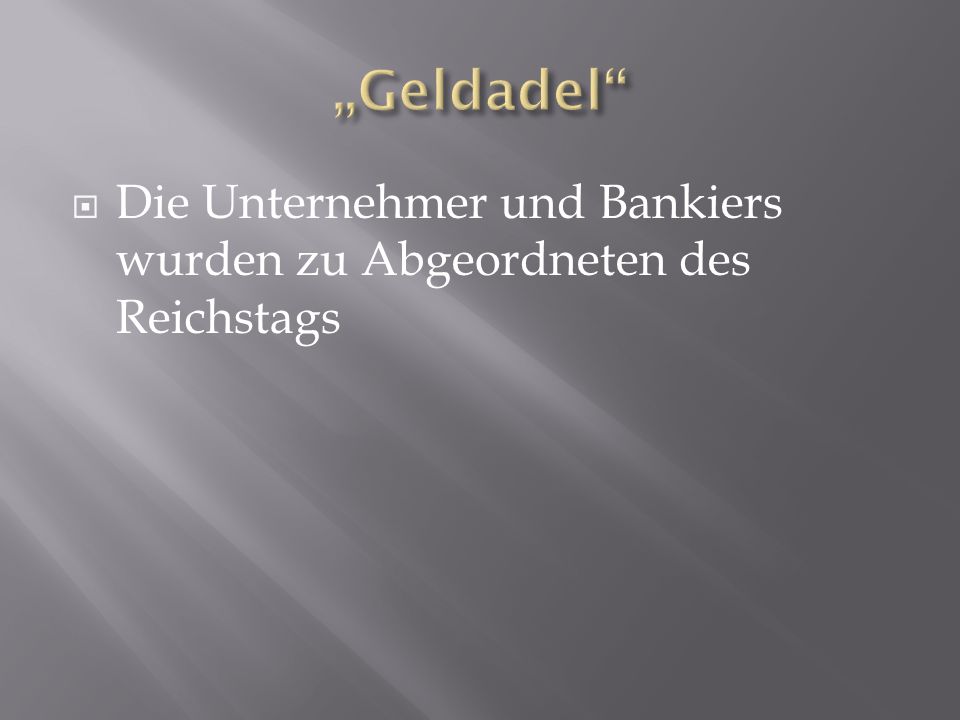 „Geldadel Die Unternehmer und Bankiers wurden zu Abgeordneten des Reichstags