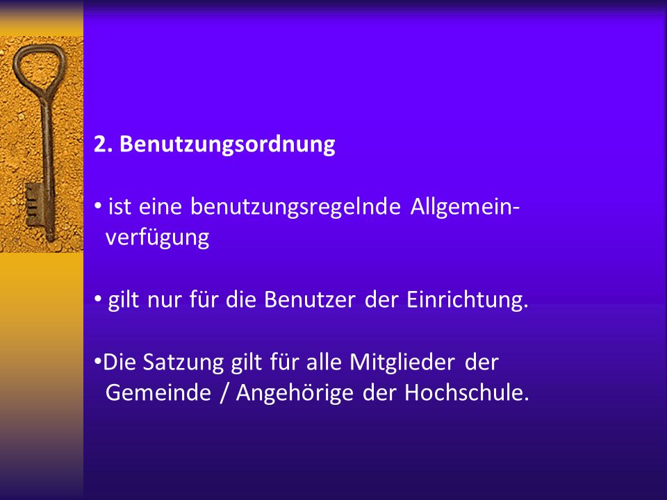 2. Benutzungsordnung ist eine benutzungsregelnde Allgemein- verfügung. gilt nur für die Benutzer der Einrichtung.