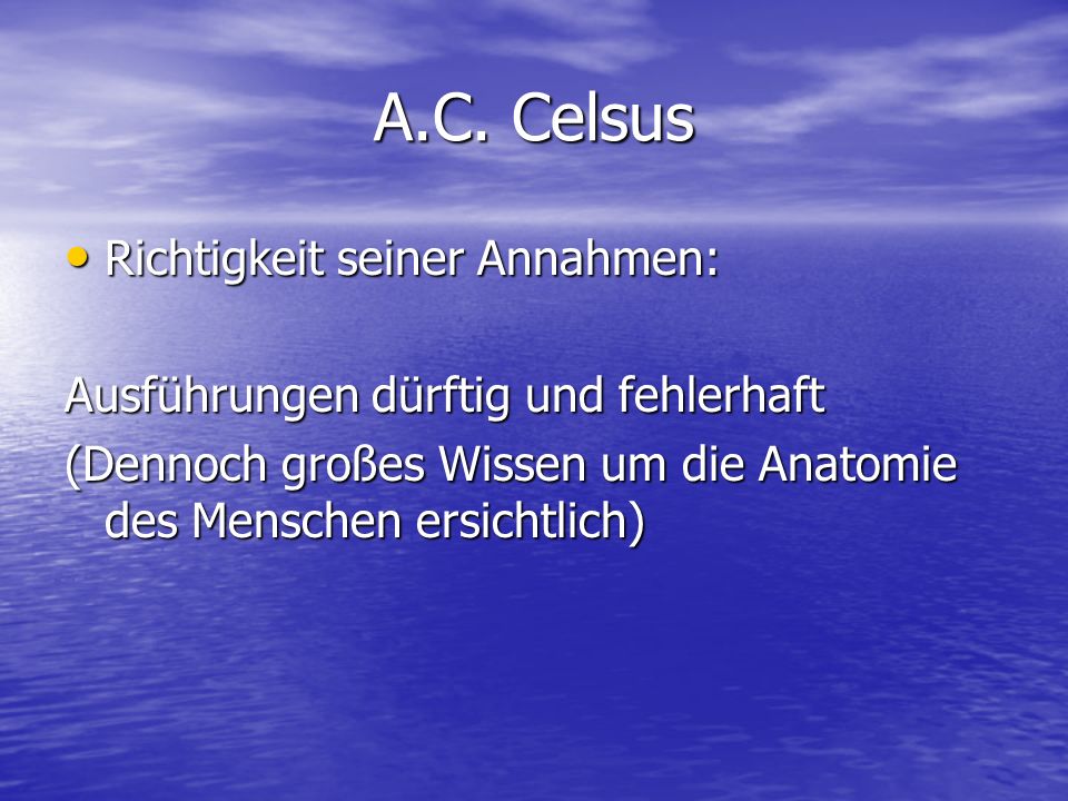 A.C. Celsus Richtigkeit seiner Annahmen: