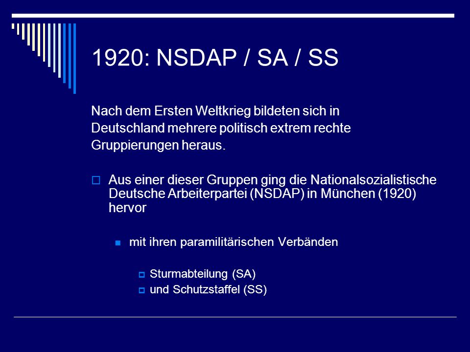 1920: NSDAP / SA / SS Nach dem Ersten Weltkrieg bildeten sich in