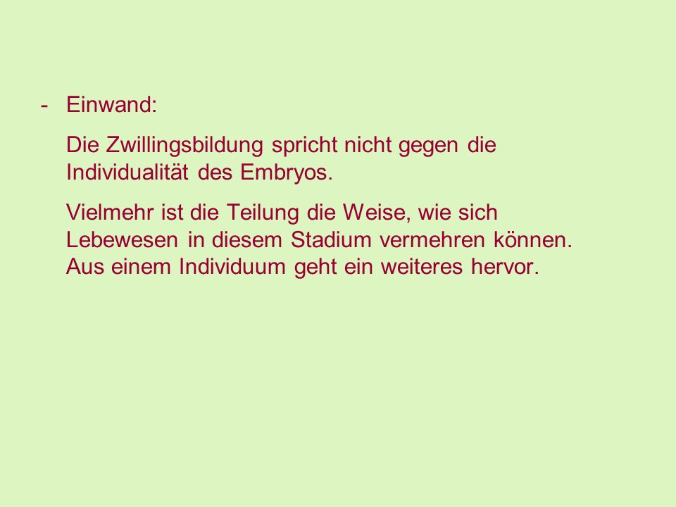 Einwand: Die Zwillingsbildung spricht nicht gegen die Individualität des Embryos.
