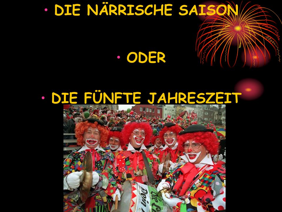 DIE NÄRRISCHE SAISON ODER DIE FÜNFTE JAHRESZEIT