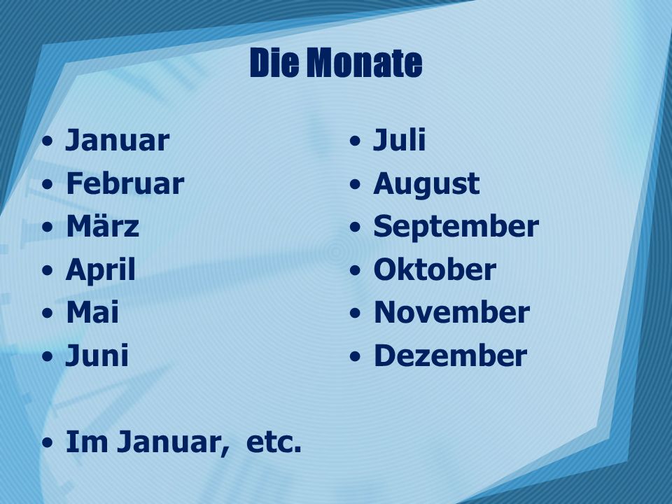 Die Monate Januar Februar März April Mai Juni Im Januar, etc. Juli