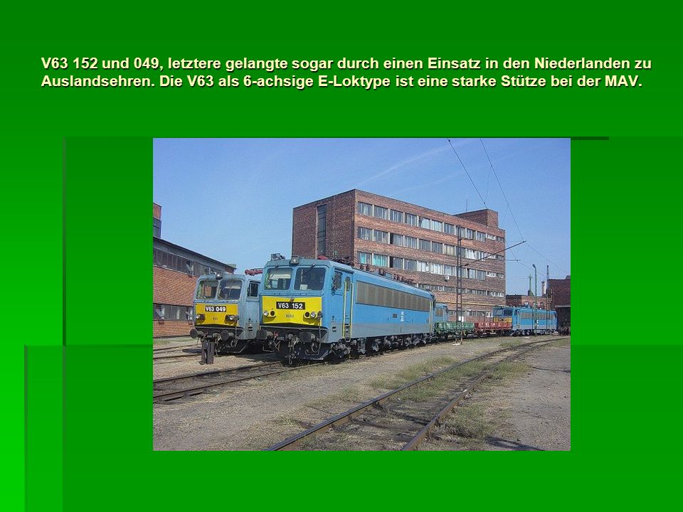 V und 049, letztere gelangte sogar durch einen Einsatz in den Niederlanden zu Auslandsehren.