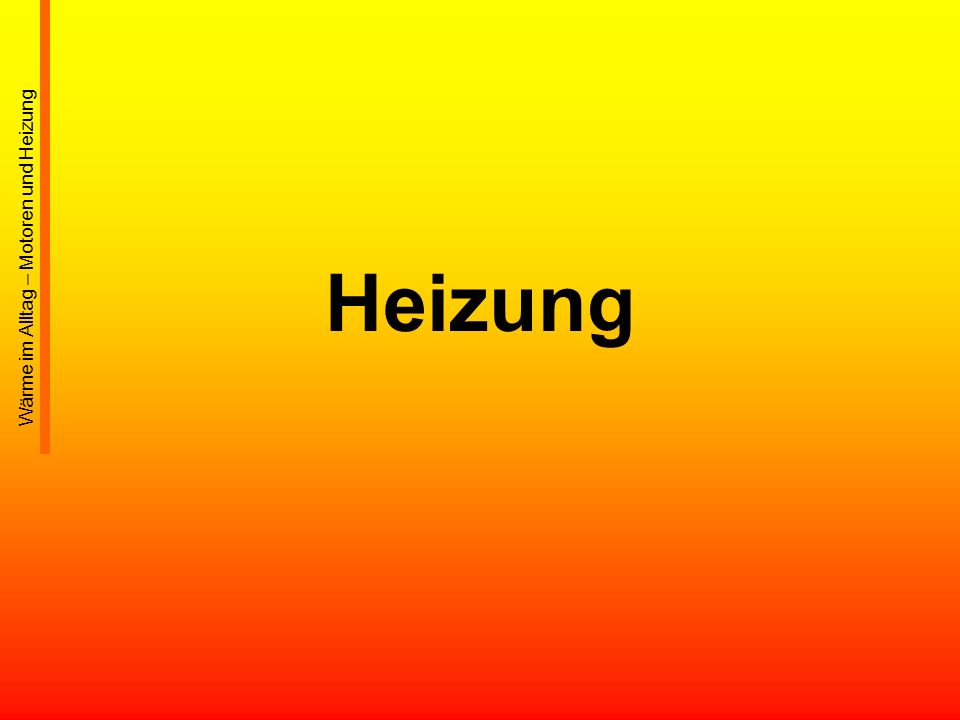 Heizung Wärme im Alltag – Motoren und Heizung