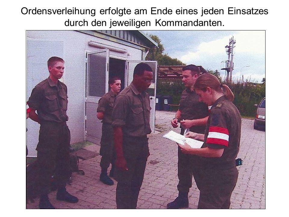 Ordensverleihung erfolgte am Ende eines jeden Einsatzes durch den jeweiligen Kommandanten.