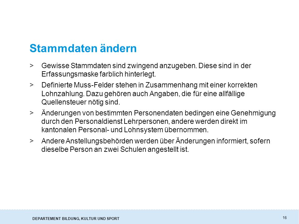 Stammdaten ändern Gewisse Stammdaten sind zwingend anzugeben. Diese sind in der Erfassungsmaske farblich hinterlegt.
