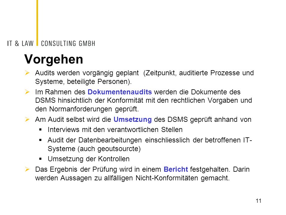 Vorgehen Audits werden vorgängig geplant (Zeitpunkt, auditierte Prozesse und Systeme, beteiligte Personen).