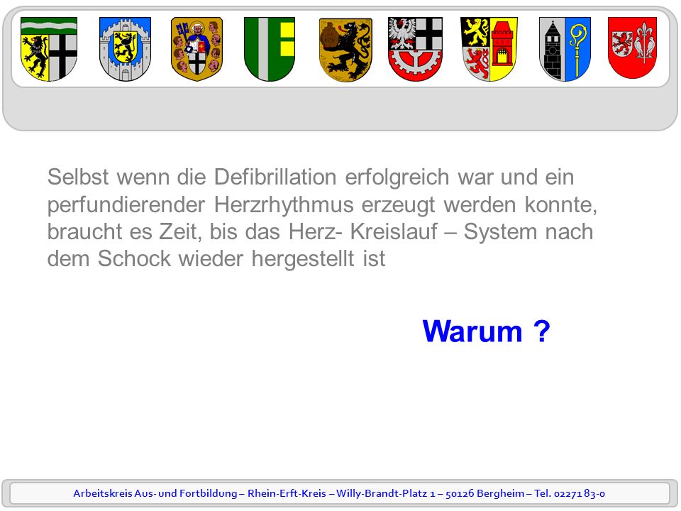 Selbst wenn die Defibrillation erfolgreich war und ein perfundierender Herzrhythmus erzeugt werden konnte,
