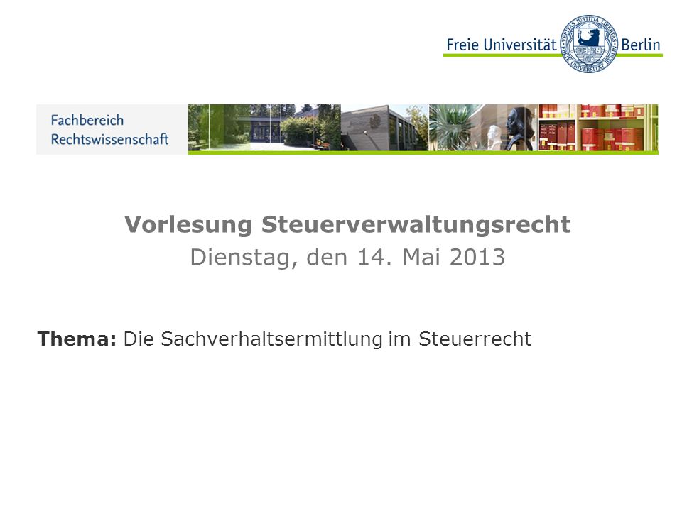 Vorlesung Steuerverwaltungsrecht Dienstag, den 14. Mai 2013