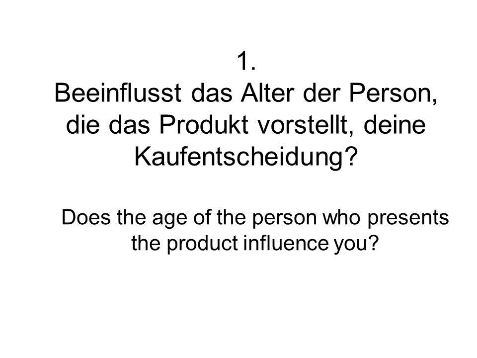 Does the age of the person who presents the product influence you
