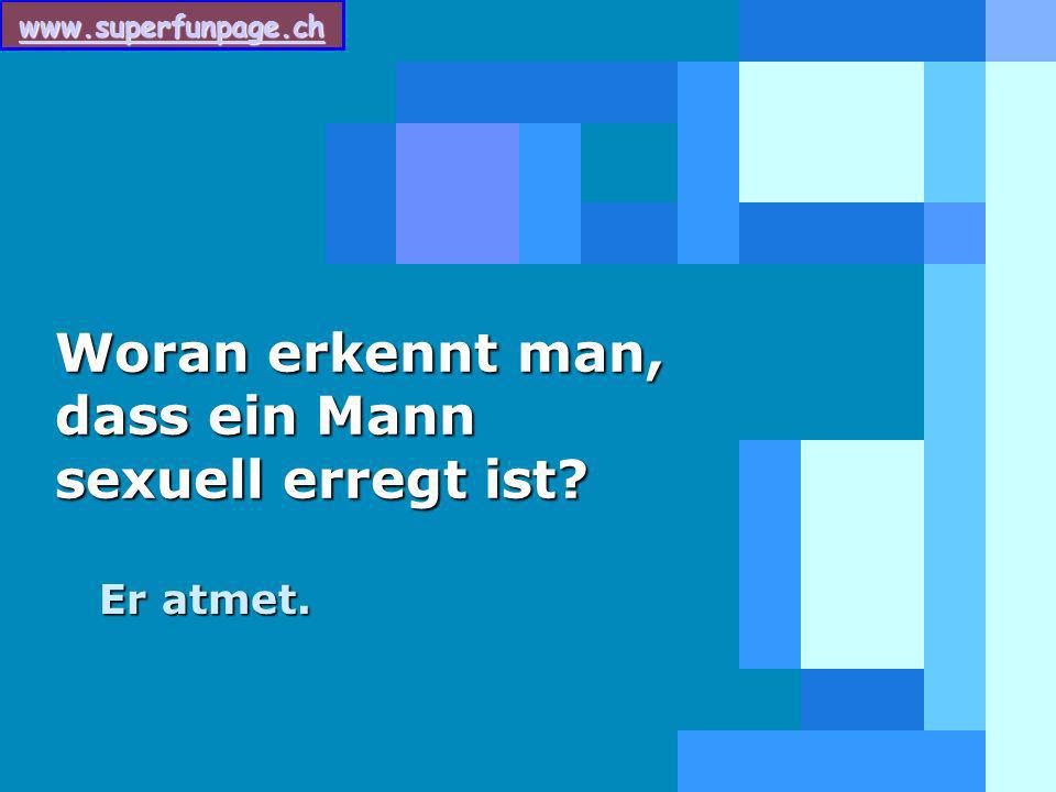 Woran erkennt man, dass ein Mann sexuell erregt ist