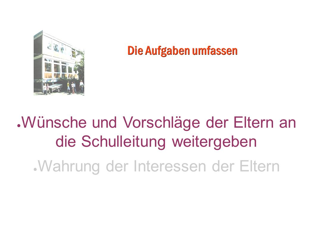 Wünsche und Vorschläge der Eltern an die Schulleitung weitergeben