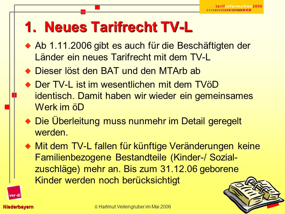 1. Neues Tarifrecht TV-L Ab gibt es auch für die Beschäftigten der Länder ein neues Tarifrecht mit dem TV-L.