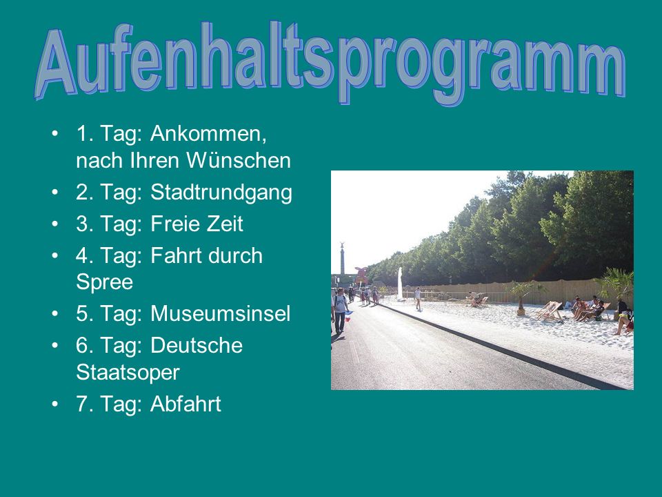 Aufenhaltsprogramm 1. Tag: Ankommen, nach Ihren Wünschen