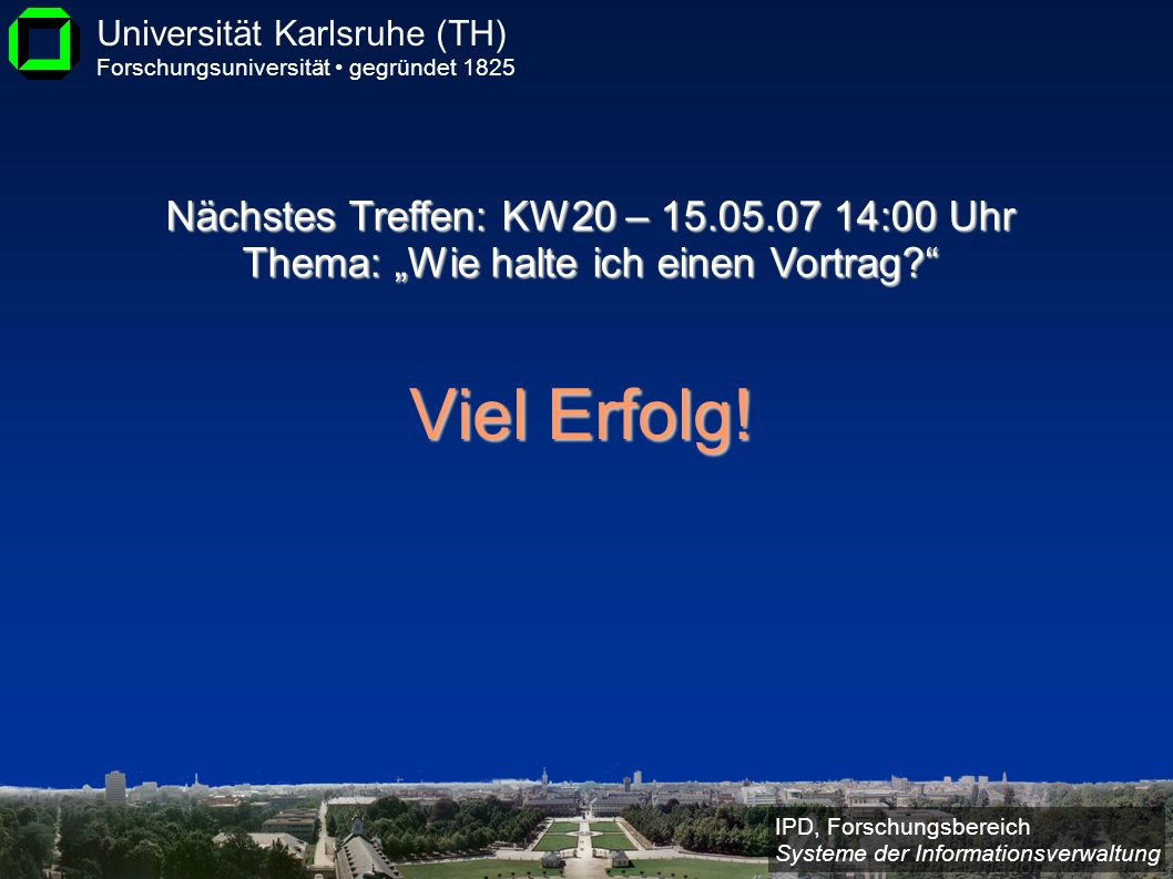 Nächstes Treffen: KW20 – :00 Uhr Thema: „Wie halte ich einen Vortrag