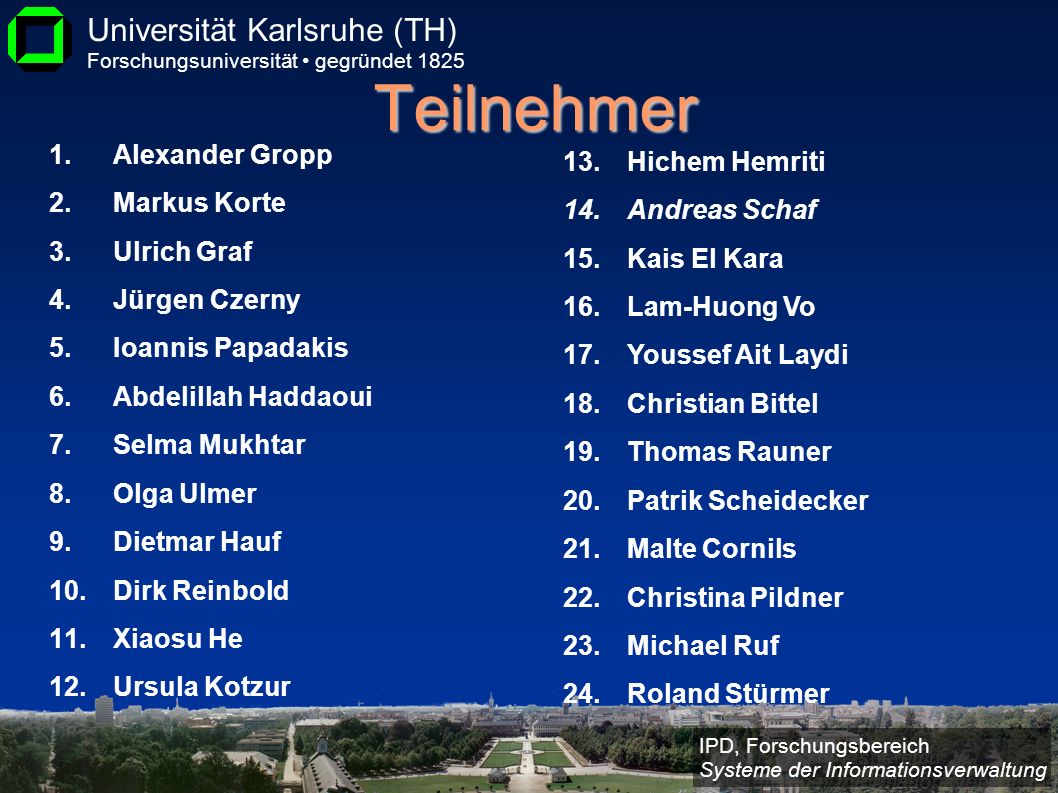 Teilnehmer Alexander Gropp Hichem Hemriti Markus Korte Andreas Schaf