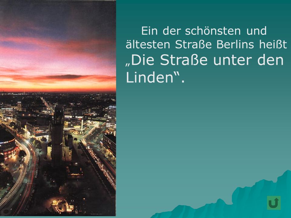 Ein der schönsten und ältesten Straße Berlins heißt „Die Straße unter den Linden .