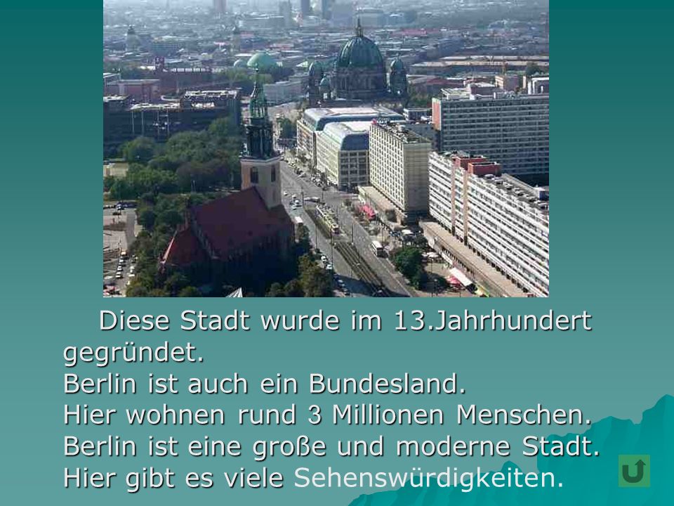 Berlin ist auch ein Bundesland. Hier wohnen rund 3 Millionen Menschen.