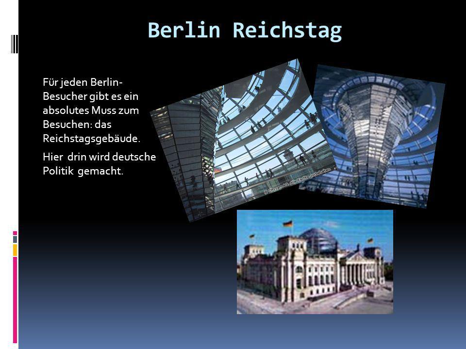 Berlin Reichstag Für jeden Berlin- Besucher gibt es ein absolutes Muss zum Besuchen: das Reichstagsgebäude.