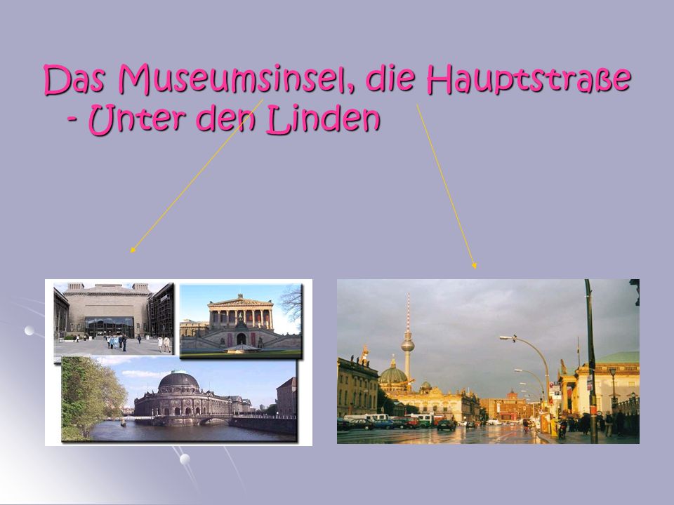 Das Museumsinsel, die Hauptstraße - Unter den Linden