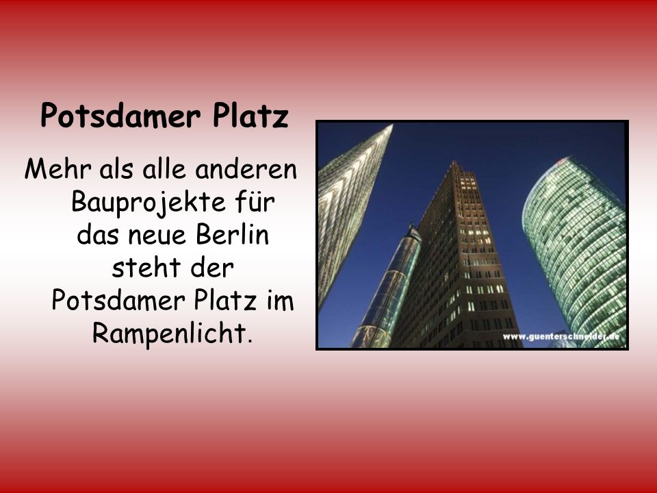 Potsdamer Platz Mehr als alle anderen Bauprojekte für das neue Berlin steht der Potsdamer Platz im Rampenlicht.
