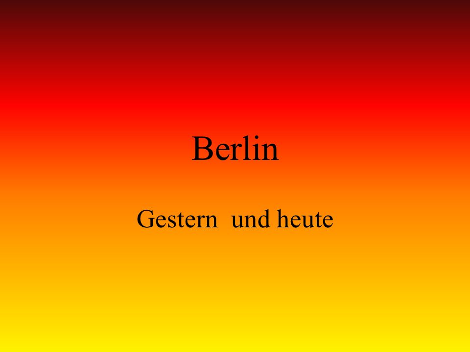 Berlin Gestern und heute