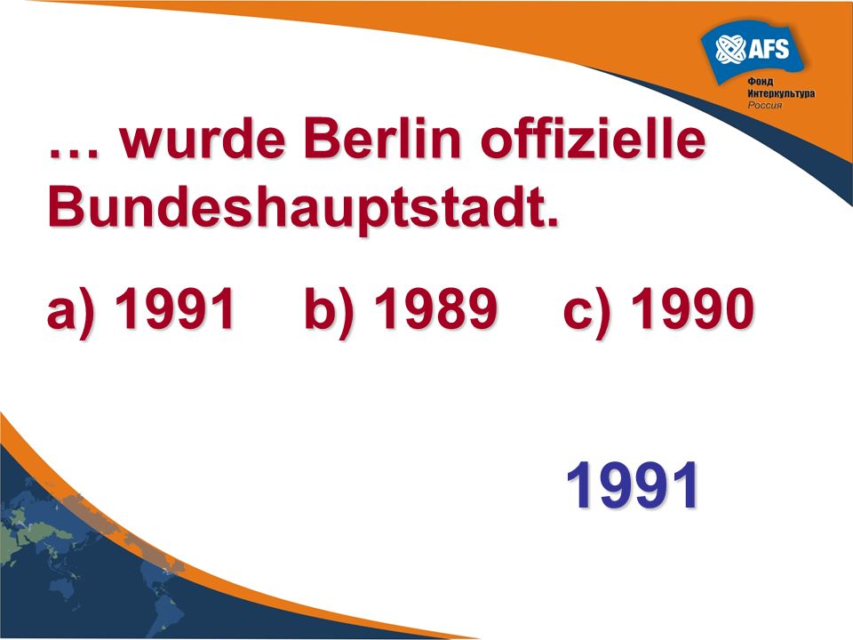 1991 … wurde Berlin offizielle Bundeshauptstadt.