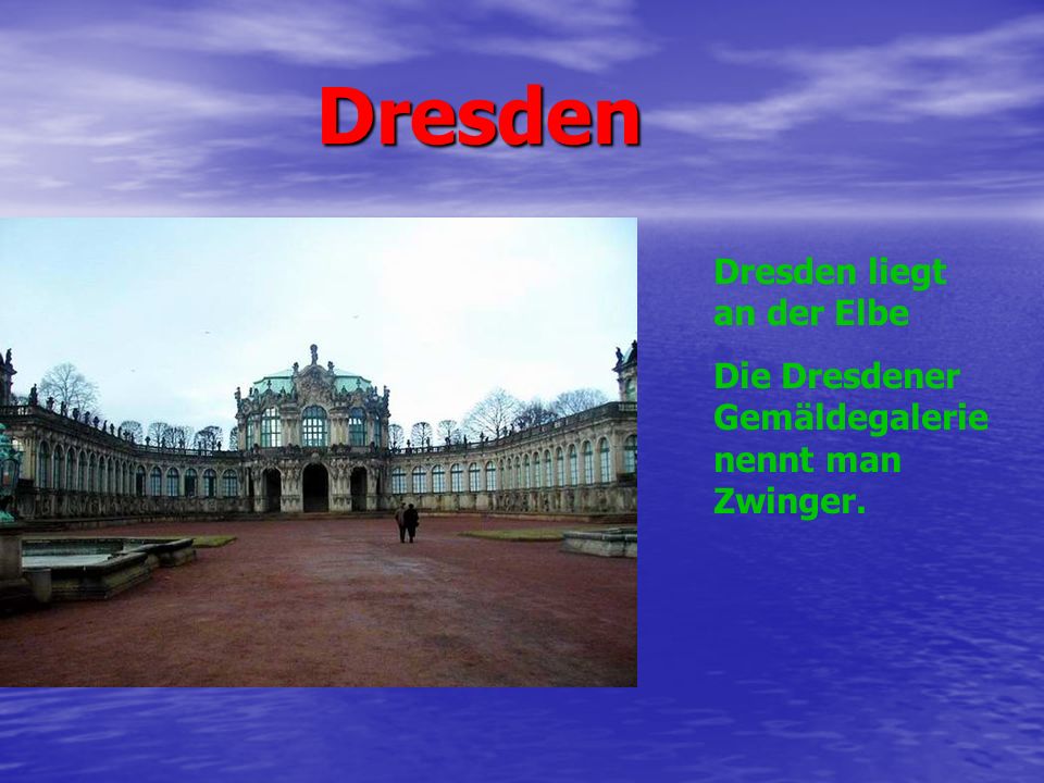 Dresden Dresden liegt an der Elbe