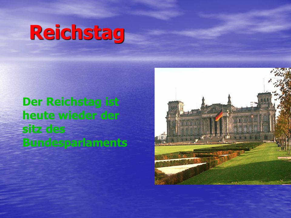 Reichstag Der Reichstag ist heute wieder der sitz des Bundesparlaments