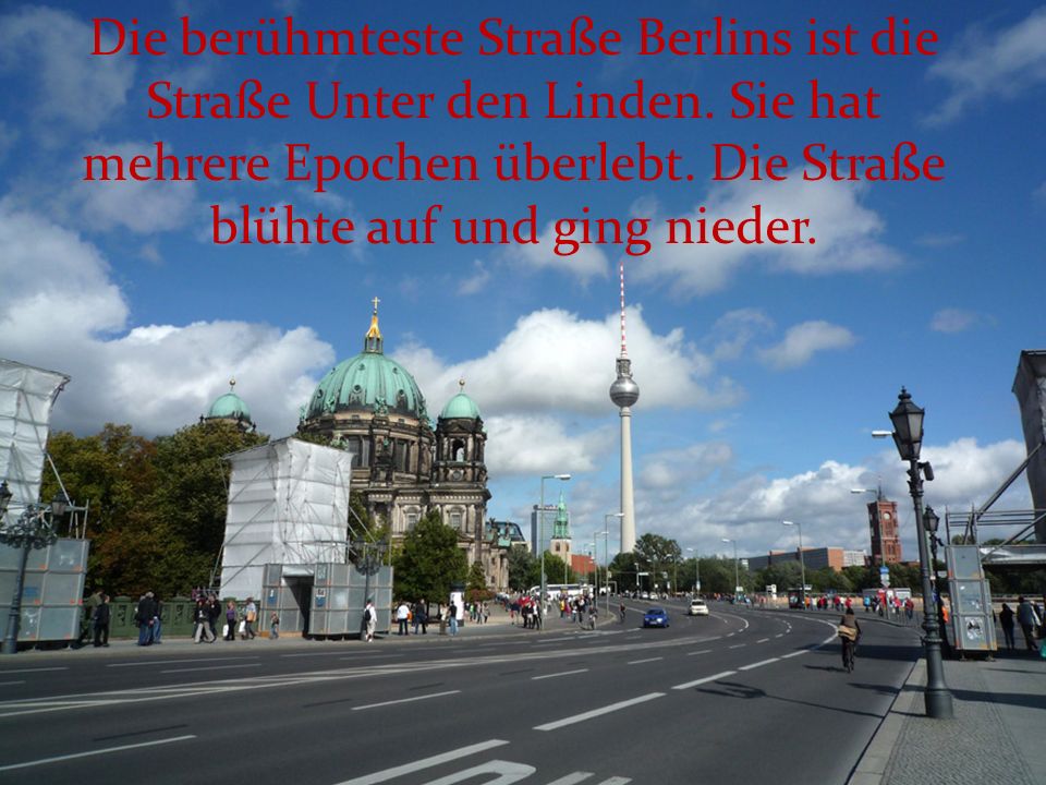 Die berühmteste Straße Berlins ist die Straße Unter den Linden
