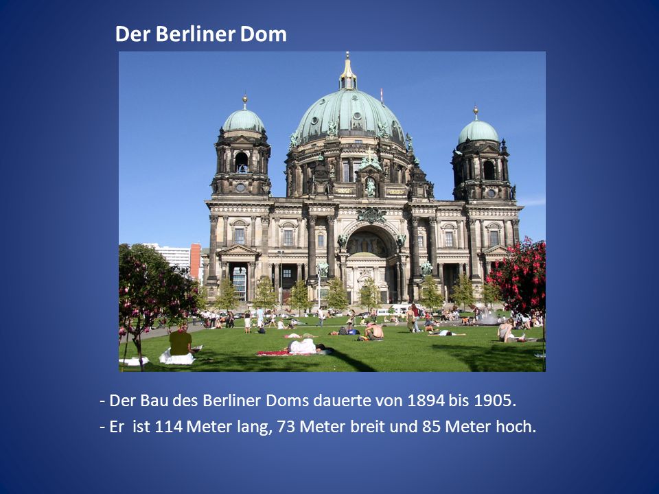 Der Berliner Dom - Der Bau des Berliner Doms dauerte von 1894 bis 1905.
