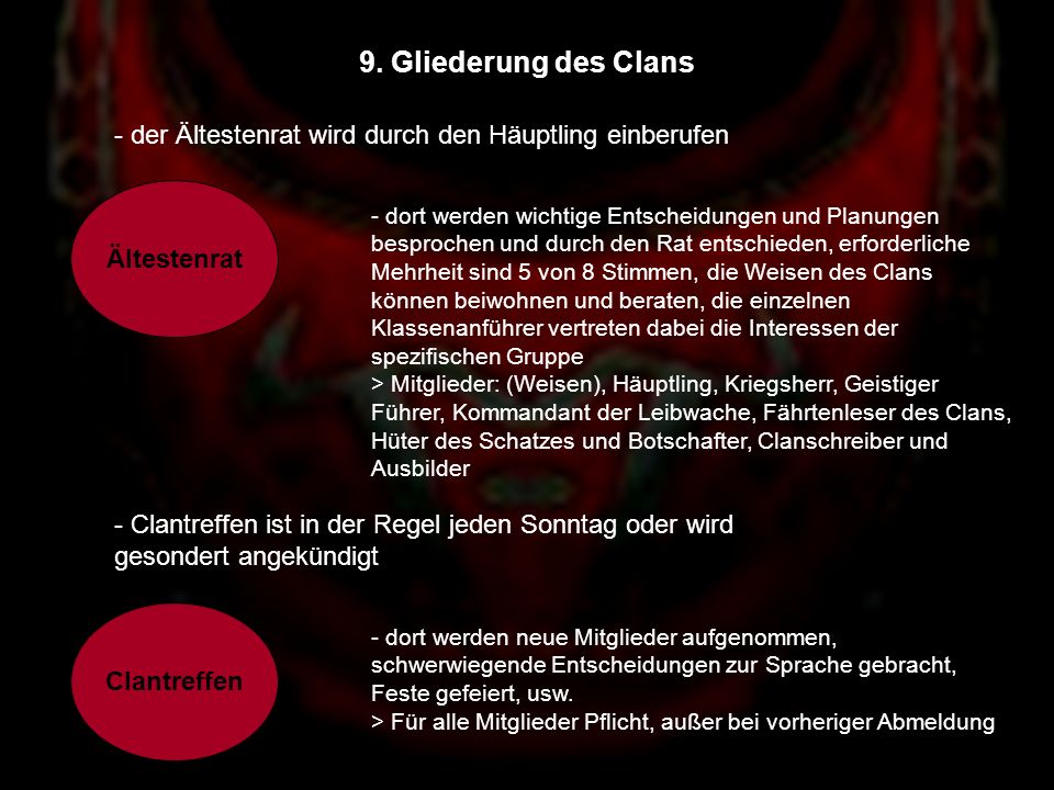 9. Gliederung des Clans - der Ältestenrat wird durch den Häuptling einberufen. Ältestenrat. - dort werden wichtige Entscheidungen und Planungen.