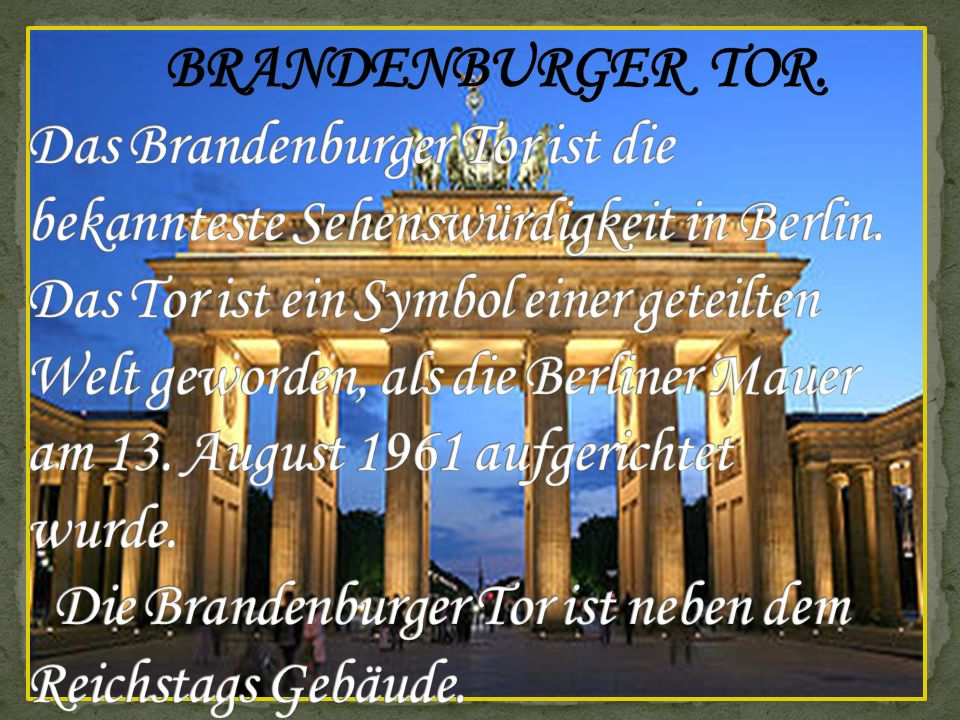 BRANDENBURGER TOR. Das Brandenburger Tor ist die bekannteste Sehenswürdigkeit in Berlin.