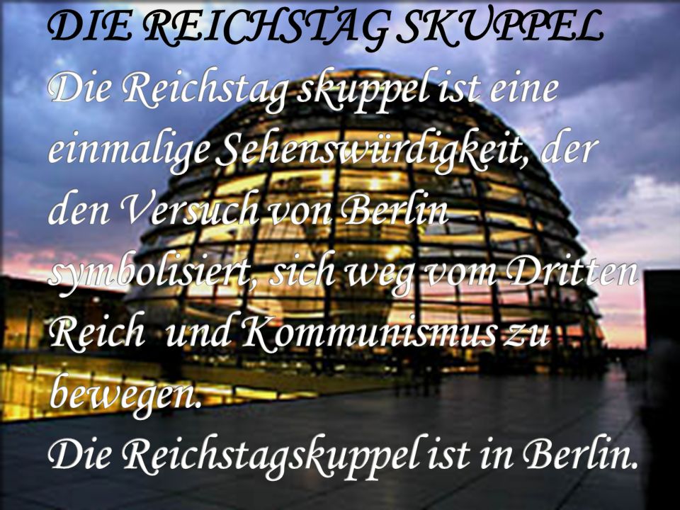 DIE REICHSTAG SKUPPEL Die Reichstag skuppel ist eine einmalige Sehenswürdigkeit, der den Versuch von Berlin symbolisiert, sich weg vom Dritten Reich und Kommunismus zu bewegen.
