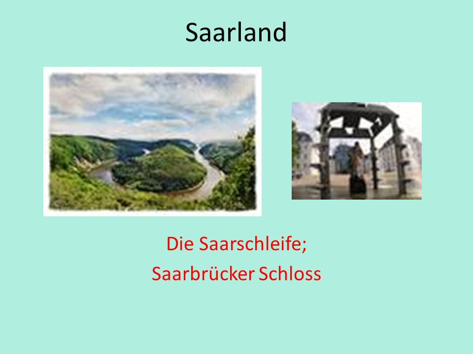 Die Saarschleife; Saarbrücker Schloss